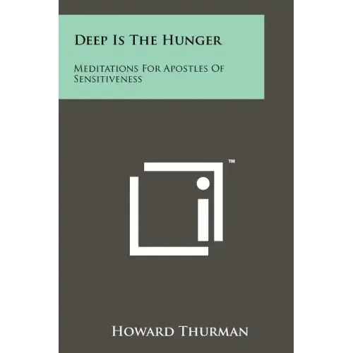 Deep Is The Hunger: Meditations For Apostles Of Sensitiveness