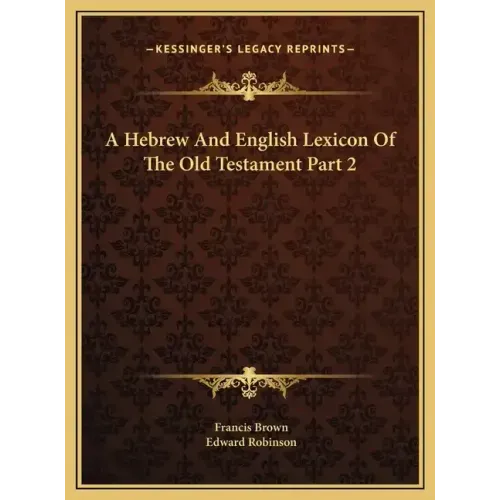 A Hebrew And English Lexicon Of The Old Testament Part 2