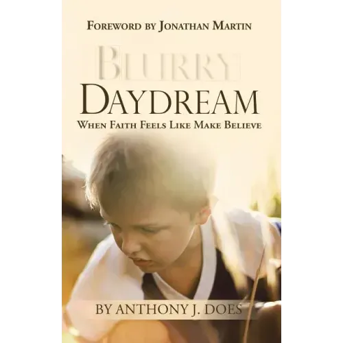 Blurry Daydream: When Faith Feels Like Make Believe
