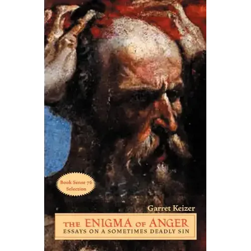 The Enigma of Anger: Essays on a Sometimes Deadly Sin