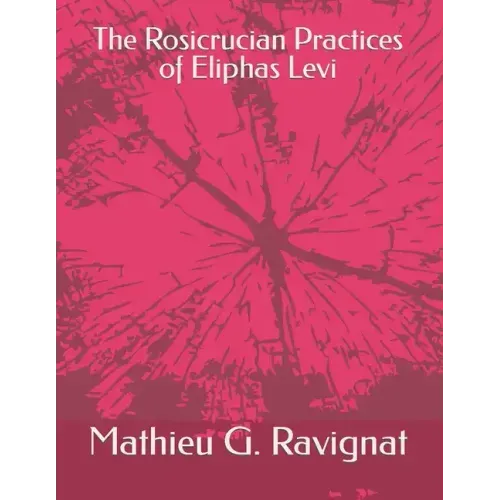 The Rosicrucian Practices of Eliphas Levi