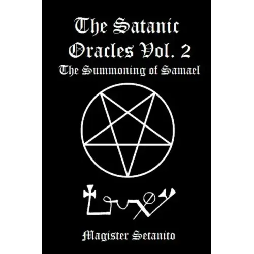The Satanic Oracles Volume Two The Summoning of Samael