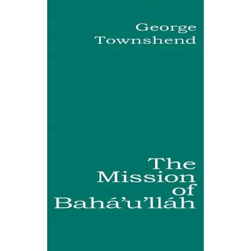 The Mission of Bahá'u'lláh