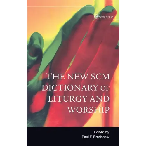 New Scm Dictionary of Liturgy and Worship