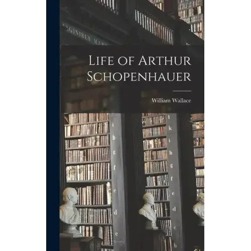 Life of Arthur Schopenhauer