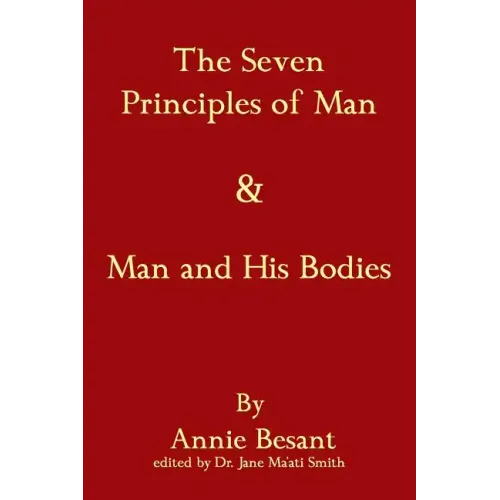 The Seven Principles Of Man & Man And His Bodies