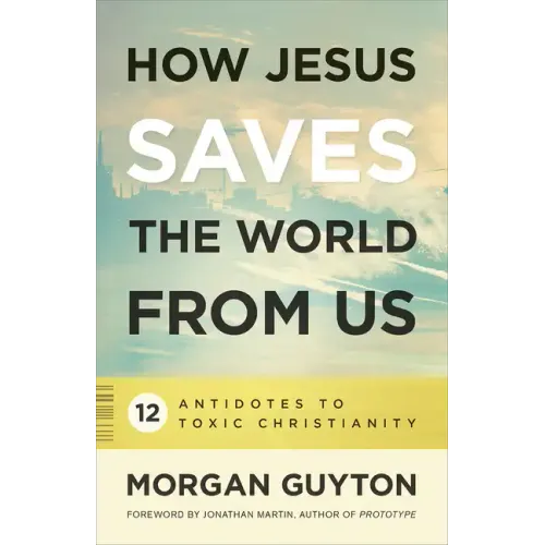 How Jesus Saves the World from Us