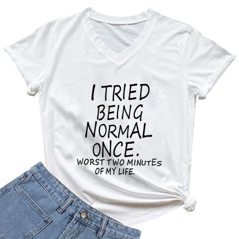 I Tried Being Normal Once Worst Two Minutes of My Life' Funny Print T-Shirt Women V-neck Humorous Top Female Fashion Tshirt