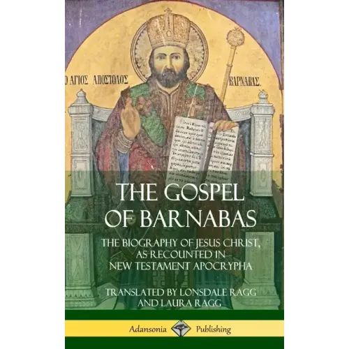 The Gospel of Barnabas: The Biography of Jesus Christ, as Recounted in New Testament Apocrypha (Hardcover)