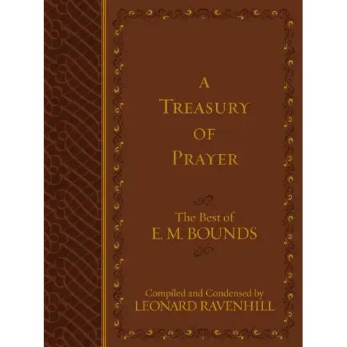 A Treasury of Prayer: The Best of E.M. Bounds