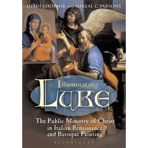 Illuminating Luke, Volume 2: The Public Ministry of Christ in Italian Renaissance and Baroque Painting