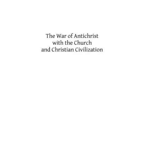 The War of Antichrist with the Church and Christian Civilization