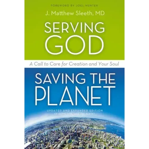 Serving God, Saving the Planet: A Call to Care for Creation and Your Soul