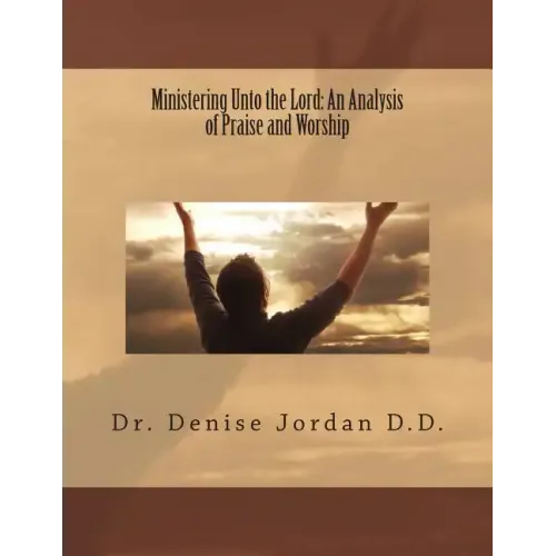 Ministering Unto the Lord: : An Analysis of Praise and Worship