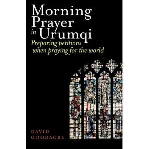Morning Prayer in Urumqi: Preparing petitions when praying for the world