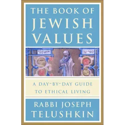 The Book of Jewish Values: A Day-By-Day Guide to Ethical Living