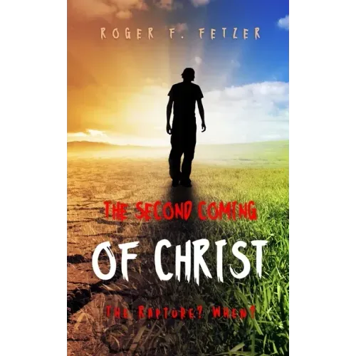 The Second Coming of Christ: The Rapture? When?
