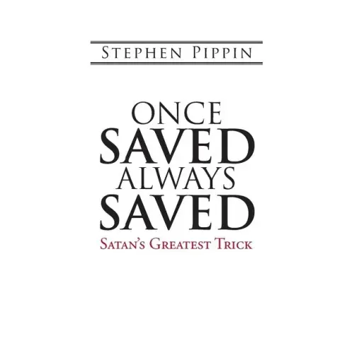 Once Saved, Always Saved: Satan's Greatest Trick