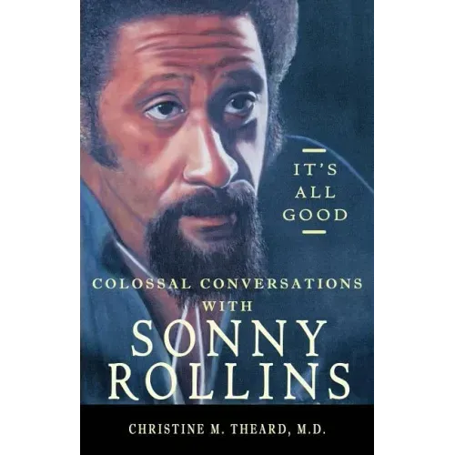 It's All Good, Colossal Conversations with Sonny Rollins