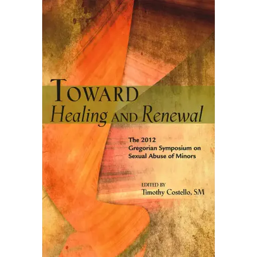 Toward Healing and Renewal: The 2012 Symposium on the Sexual Abuse of Minors Held at the Pontifical Gregorian University