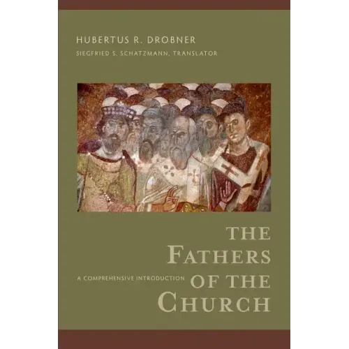 The Fathers of the Church: A Comprehensive Introduction