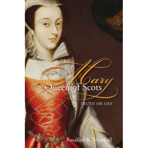 Mary Queen of Scots: Truth or Lies