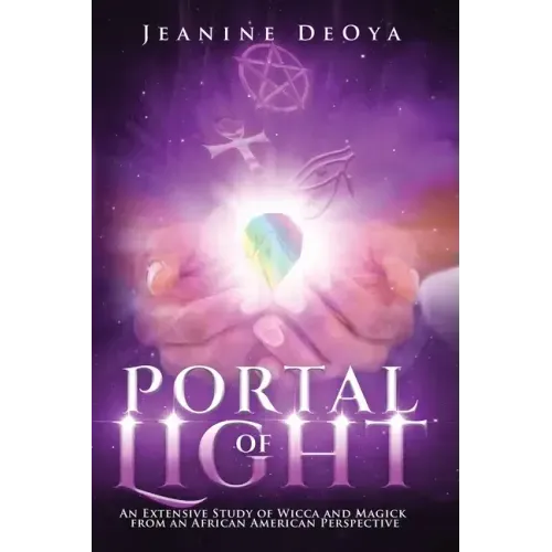 Portal of Light: An Extensive Study of Wicca and Magick from an African American Perspective