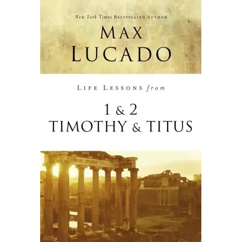 Life Lessons from 1 and 2 Timothy and Titus: Ageless Wisdom for Young Leaders