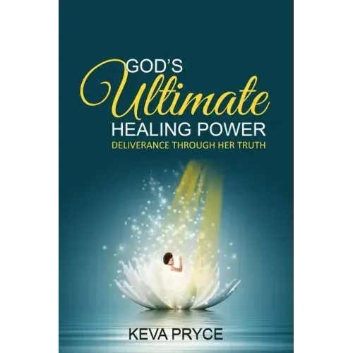 God's Ultimate Healing Power: Deliverance Through Her Truth