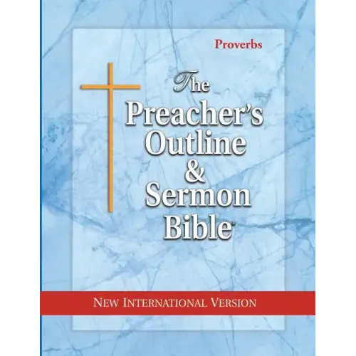 The Preacher's Outline & Sermon Bible: Proverbs: New International Version