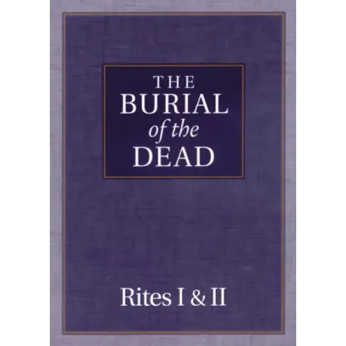 The Burial of the Dead: Rites I & II