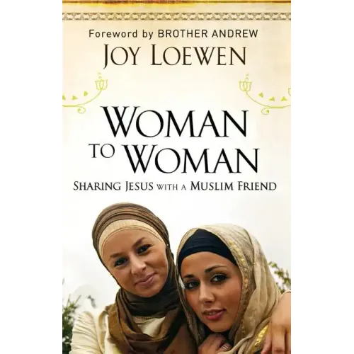 Woman to Woman: Sharing Jesus with a Muslim Friend