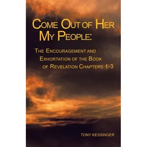 Come out of Her My People: : the Encouragement and Exhortation