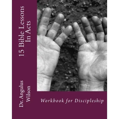 15 Bible Lessons In Acts: Workbook for Discipleship