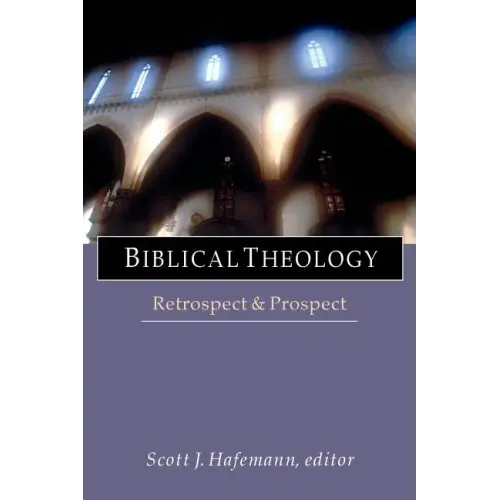 Biblical Theology: Retrospect and Prospect