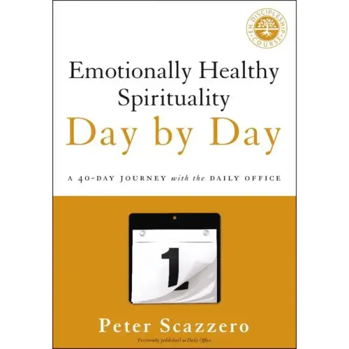 Emotionally Healthy Spirituality Day by Day: A 40-Day Journey with the Daily Office