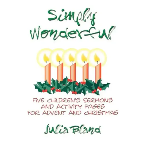 Simply Wonderful: Five Children's Sermons and Activity Pages for Advent and Christmas