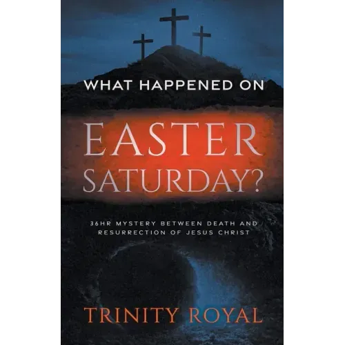 What Happened on Easter Saturday