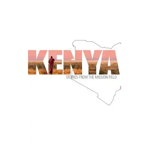 Kenya: Stories from the Mission Field