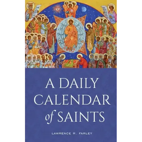 A Daily Calendar of Saints: A Synaxarion for Today's North American Church