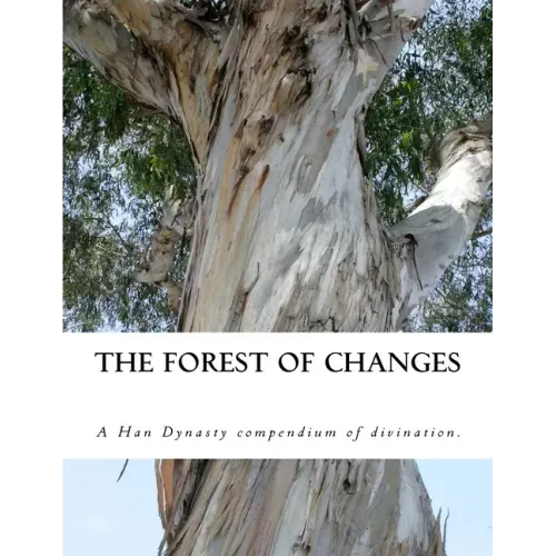 The Forest of Changes: The Jiao Shi Yi Lin, a Han Dynasty Divination Manual