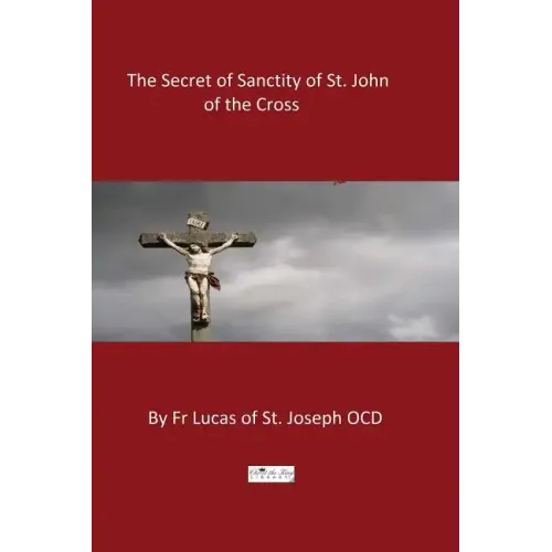 The Secret of Sanctity of St. John of the Cross