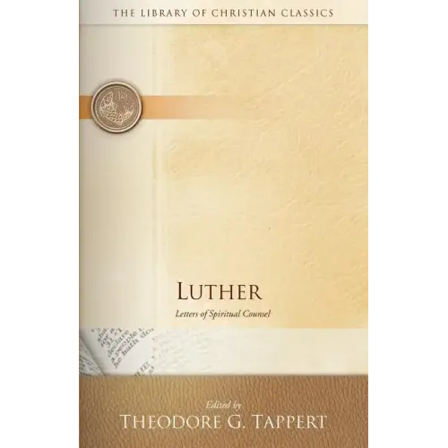 Luther: Letters of Spiritual Counsel