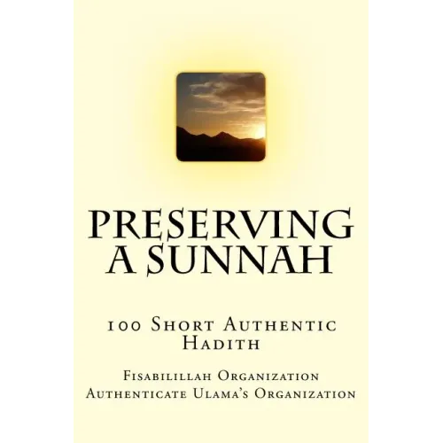 Preserving a Sunnah - 100 Short Authentic Hadith