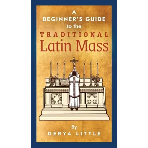 A Beginner's Guide to the Traditional Latin Mass