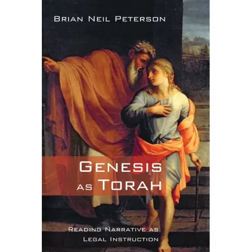 Genesis as Torah: Reading Narrative as Legal Instruction