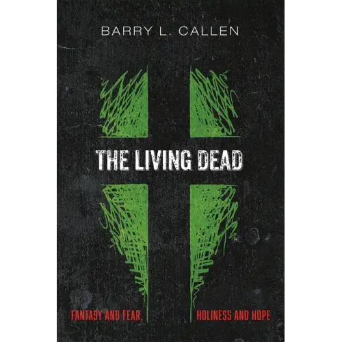 The Living Dead: Fantasy and Fear, Holiness and Hope