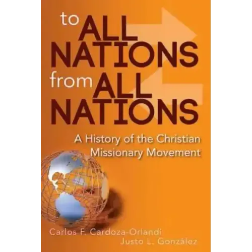 To All Nations from All Nations: A History of the Christian Missionary Movement