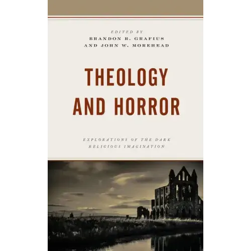 Theology and Horror: Explorations of the Dark Religious Imagination