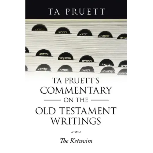 Ta Pruett's Commentary on the Old Testament Writings: The Ketuvim